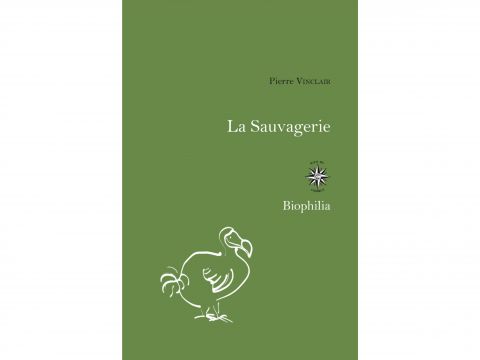 La sauvagerie & Agir non agir, éléments pour une poésie de la résistance écologique