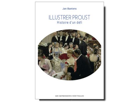 Illustrer Proust. Histoire d'un défi 