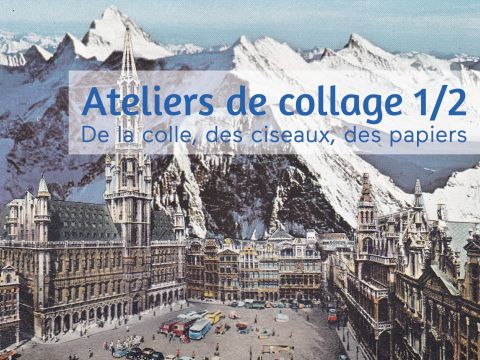 Ateliers de collage - 1/2