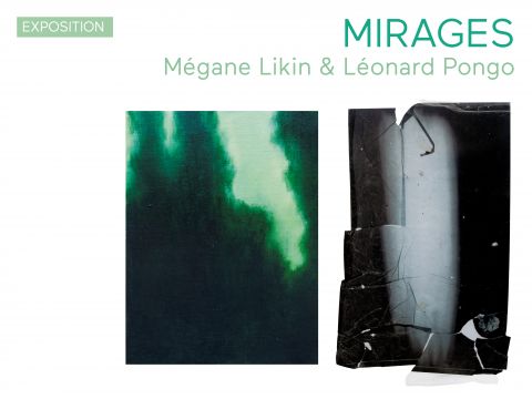 Mirages | Mégane Likin & Léonard Pongo