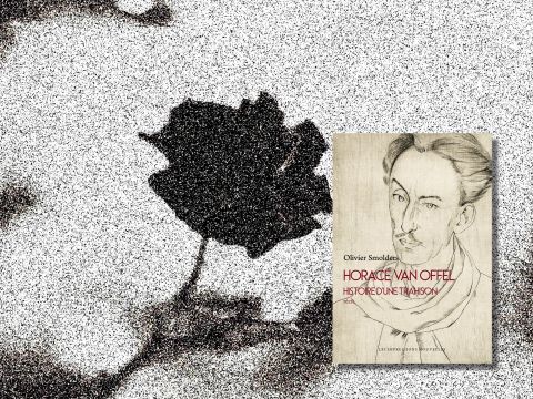 Horace Van Offel | Histoire d’une trahison par Olivier Smolders