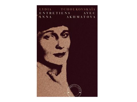 Lydia Tchoukovskaïa. Entretiens avec Anna Akhmatova
