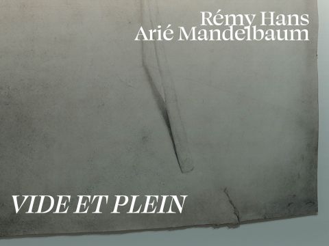 Vide et Plein | Rémy Hans et Arié Mandelbaum